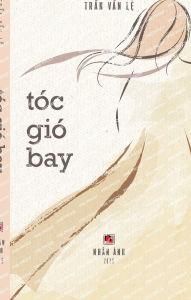 Title: Tï¿½c Giï¿½ Bay (hardcover, color), Author: Van Le Tran