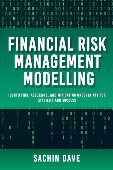 Finacial Risk Management Modeling [AI]: Identifying, Assessing, and Mitigating Uncertainty for Stability and Success