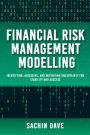 Finacial Risk Management Modeling [AI]: Identifying, Assessing, and Mitigating Uncertainty for Stability and Success
