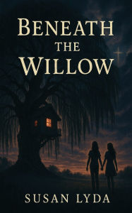 Title: Beneath the Willow, Author: Susan Lyda