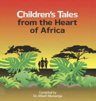 Title: Children's Tales from the Heart of Africa, Author: Albert Munanga