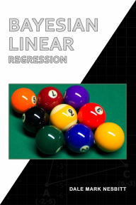 Title: BAYESIAN LINEAR REGRESSION, Author: DALE MARK NESBITT