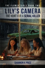 Title: Lily's Camera: The Hunt For A Serial Killer, Author: Shannon Price