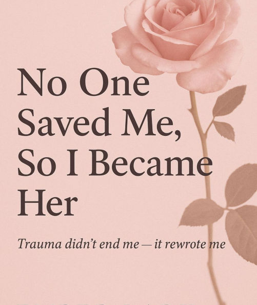 No One Saved Her, So I Became Her