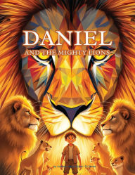 Title: Daniel and the Mighty Lions, Author: Harry Wheat