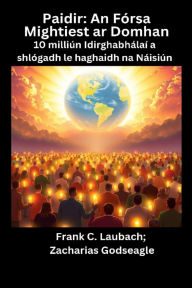 Title: Paidir - An Fórsa Mightiest ar Domhan - 10 milliún Idirghabhálaí a shlógadh le haghaidh na Náisiún, Author: Zacharias Godseagle