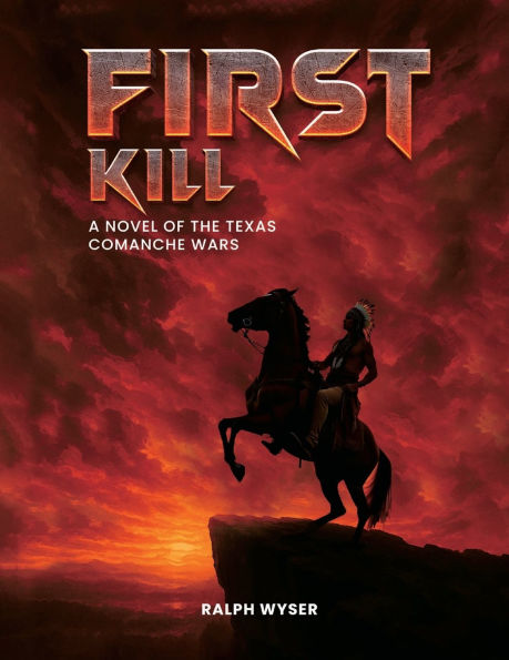 First Kill: A novel of the Texas Comanche Wars