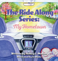 Title: The Ride Along Series: My Hometown, Author: Ashley Matias