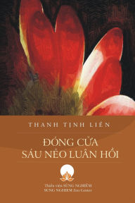 Title: Đï¿½ng Cửa Sï¿½u Nẻo Luï¿½n Hồi, Author: Thanh Tịnh Liïn Tn Chïn Thiền