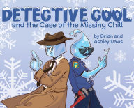 Best books pdf download Detective Cool and the Case of the Missing Chill (English literature) by Brian And Ashley Davis 9798349423888