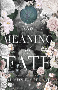 The first 90 days audiobook download The Meaning of Fate: A Spicy Scottish Historical Romance by Alison E Steuart  9798349424939