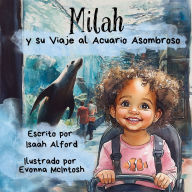 Title: Milah y su Viaje al Acuario Asombroso, Author: Isaah Alford