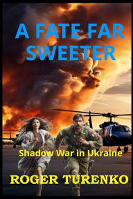 Books google downloader mac A Fate Far Sweeter: Shadow War In Ukraine (English Edition) PDF CHM