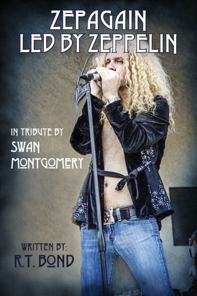 Zepagain Led by Zeppelin: Tribute Swan Montgomery