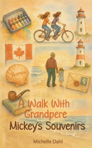 Title: A Walk With Grandpere: Mickey's Souvenirs, Author: Michelle Dahl