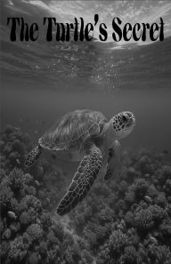 Title: The Turtle's Secret, Author: John Canamar