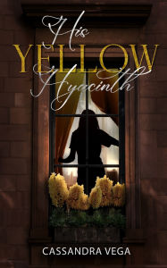 Download free ebooks online pdf His Yellow Hyacinth by Cassandra Vega PDF