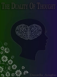 Title: The Duality Of Thought, Author: Daniella Anigbo