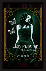 Title: 'Lady Painting' (A Haunting), Author: Jo Anna