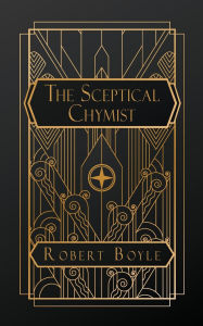 Title: The Sceptical Chymist, Author: Robert Boyle