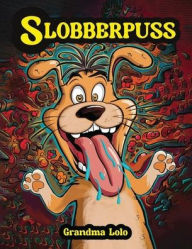 Title: Slobberpuss, Author: Grandma Lolo