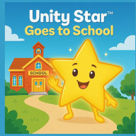 Title: Unity Star Goes To School, Author: Royalty Miller