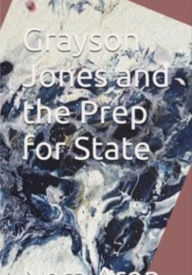 Title: Grayson Jones and Prep For State, Author: Nora Aron