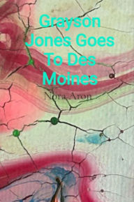Title: Grayson Jones Goes To Des Moines, Author: Nora Aron