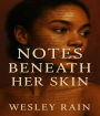 Notes Beneath Her Skin