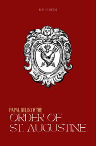 Spanish books download free Papal Bulls of the Order of St. Augustine 9798349454561 by D P Curtin