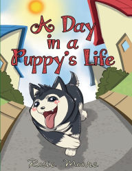 Title: A Day in a Puppy's Life, Author: Rosie Moore
