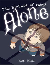 Title: The Eeriness of Being Alone, Author: Rosie Moore
