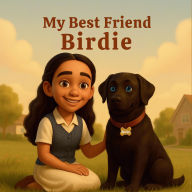Title: My Best Friend Birdie, Author: Rosie Moore