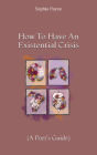 How To Have An Existential Crisis