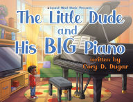 Download book on kindle The Little Dude and His BIG Piano CHM PDF iBook