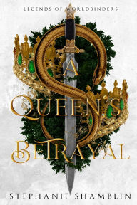 Title: A Queen's Betrayal, Author: Stephanie Shamblin
