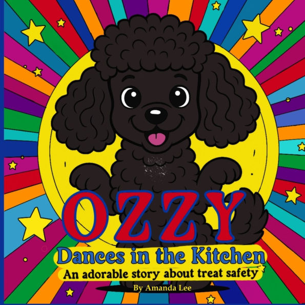 Ozzy Dances the Kitchen: An adorable story about treat safety