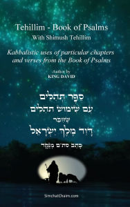 Title: Tehillim - Book of Psalms With Shimush Tehillim [English with Hebrew]: ספר תהלים - עם שימוש תהלים [לשון ה, Author: King David