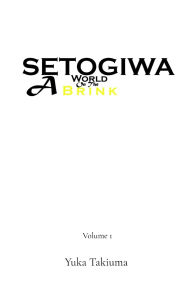 Title: Setogiwa: A World On The Brink, Author: Yuka Takiuma