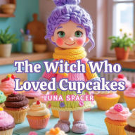 Title: The Witch Who Loved Cupcakes, Author: Luna Spacer