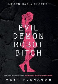 Title: Evil Demon Robot Bitch, Author: Matt Flanagan