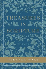 Free bookworm download for pc Treasures In Scripture Volume 1 by Deeanna Wall