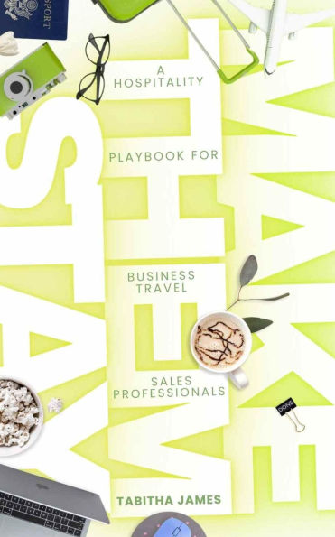 Make Them Stay: A Hospitality Playbook for Business Travel Sales Professionals