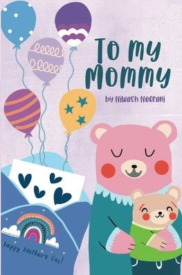 To My Mommy Happy Mother's Day!: Mother's Day Gift - A sweet letter of love from child to mom