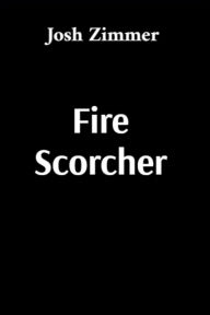 Title: Fire Scorcher: Savior, Author: Josh Zimmer