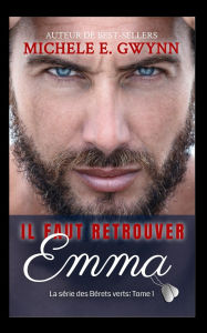 Title: Il faut retrouver Emma, Author: Michele E Gwynn