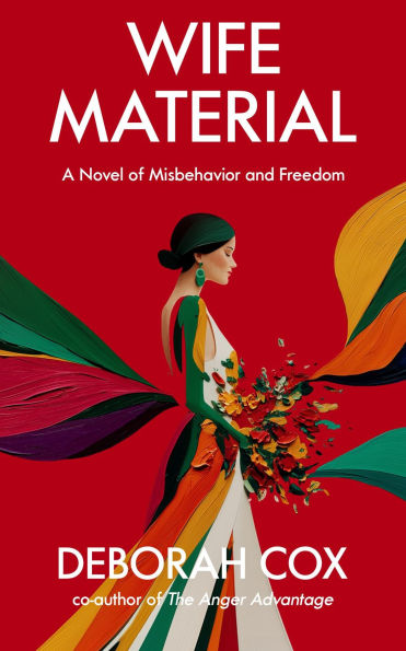 Wife Material: A novel of misbehavior and freedom: A novel of misbehavior and freedom