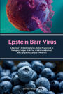 Epstein Barr Virus: A Beginner's 4-Week Diet and Lifestyle Framework to Managing Fatigue, Brain Fog, and Immune Burnout, With Sample Recipes and a Meal Plan