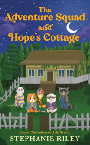 Title: The Adventure Squad and Hope's Cottage, Author: Stephanie Riley