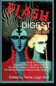 Title: Flash Digest July 2025, Author: Terrie Leigh Relf